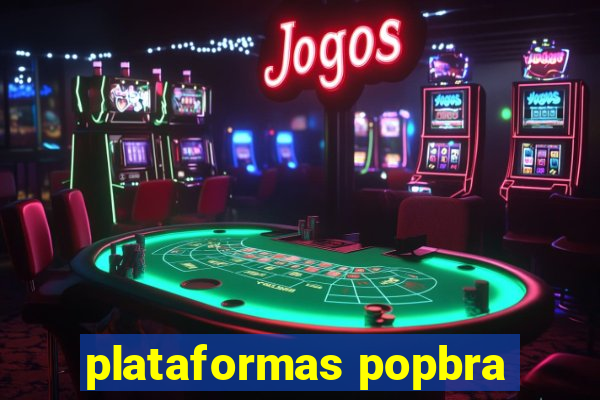 plataformas popbra